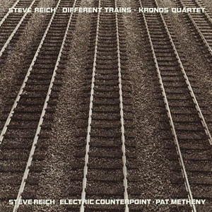 Different Trains / Electric Counterpoint